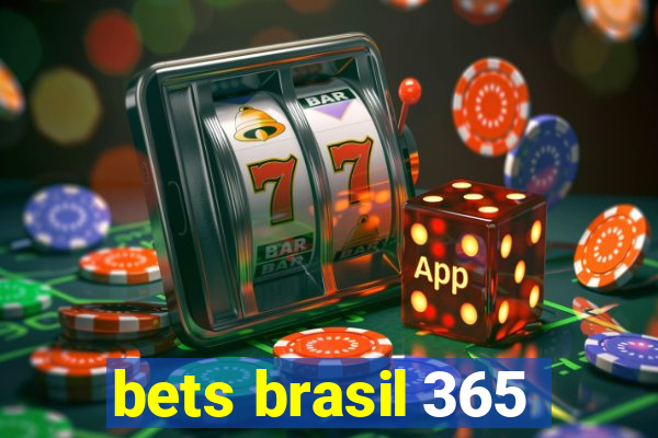 bets brasil 365